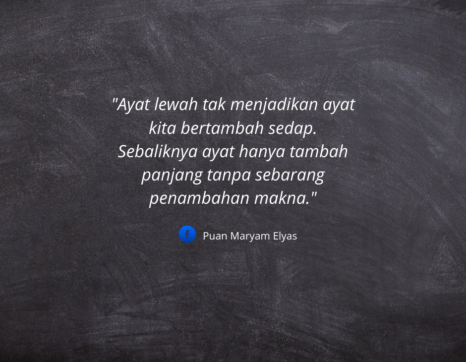 Ayat-lewah-tak-menjadikan-ayat-kita-bertambah-sedap.-Sebaliknya-ayat-hanya-tambah-panjang-tanpa-sebarang-penambahan-makna