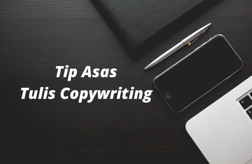 4 Tip Asas Tulis Copywriting Untuk Geng Mak Bisnes